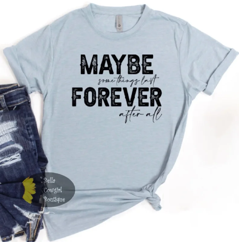 Customizable T-Shirts women Maybe Somethings Last Forever After All Country Music T-Shirt